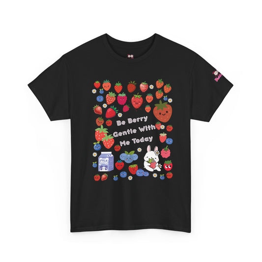 Berry Cute Graphic Tee — "Be Berry Gentle With Me Today" | PositiveHug