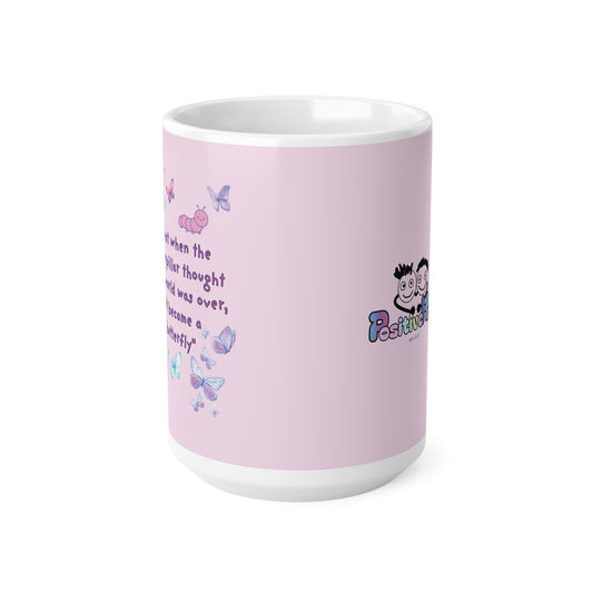 Butterfly Quote Coffee Mug — "Just When the Caterpillar Thought the World Was Over" | PositiveHug
