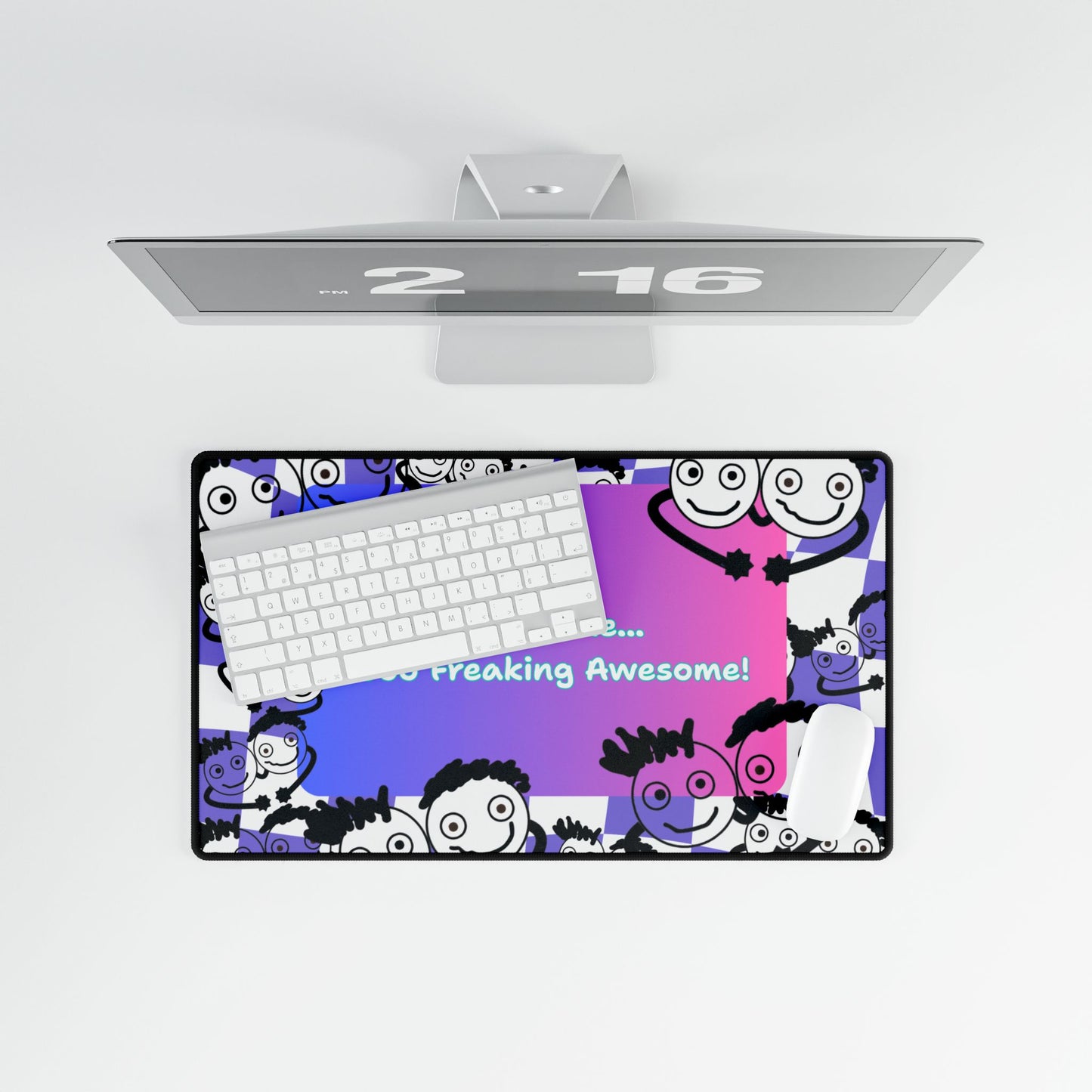'Hey, You're Like... Sooo Freaking Awesome' Desk Mat / Mouse Mat / Mouse Pad