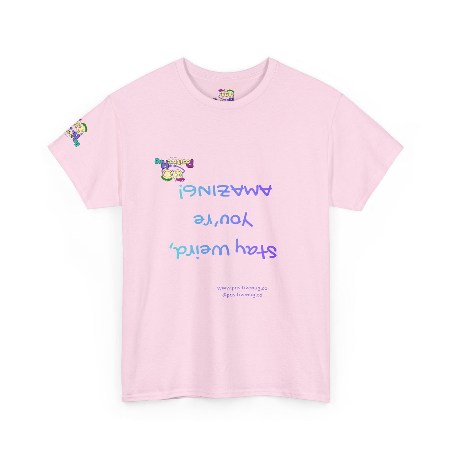 Stay Weird, You're Amazing! T-Shirt - Print on Front tee