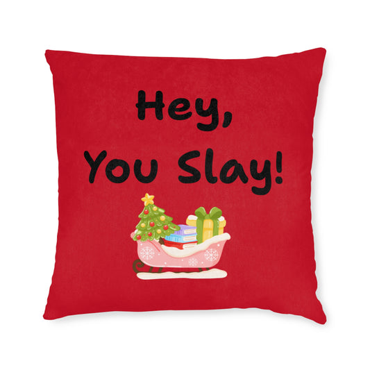 'Hey You Slay!' Festive Square Pillow