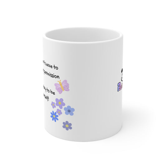 Inspirational Mug — "You don't have to wait for permission. It's okay to be yourself!"