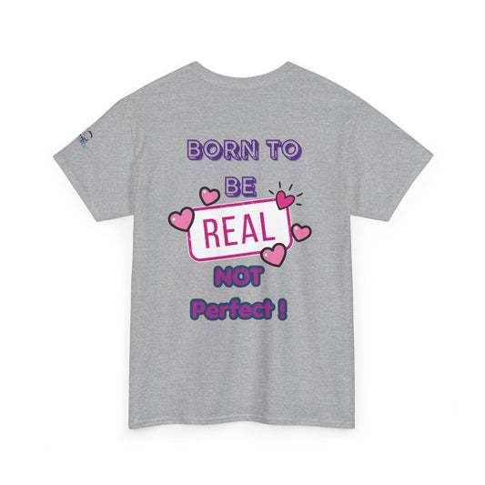 Born to Be Real Not Perfect Tee — Inspirational Graphic T‑Shirt With Print on Back