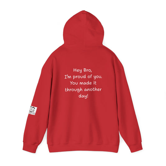 'Hey Bro, I'm Proud of you. You made it through another day! ' Comfortable Unisex Heavy Blend Hoodie - By PositiveHug