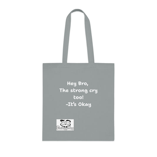 'Hey Bro, The strong cry too! It's Okay 'Positive Vibes Cotton Tote Bag - by PositiveHug Inspirational & Fun Design