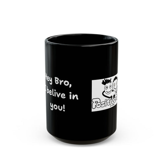 Hey Bro, I believe in you! ' PositiveHug Black Mug - Motivational Coffee Cup for Inspiration and Support