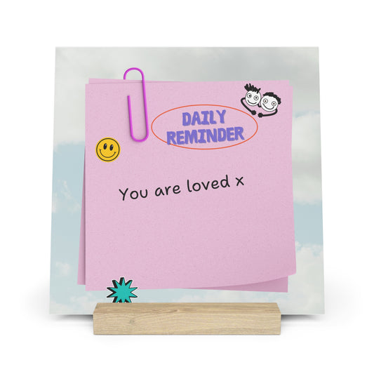 You are loved x - Gallery Board with Stand - Daily Reminder for Positive Vibes & Self Love