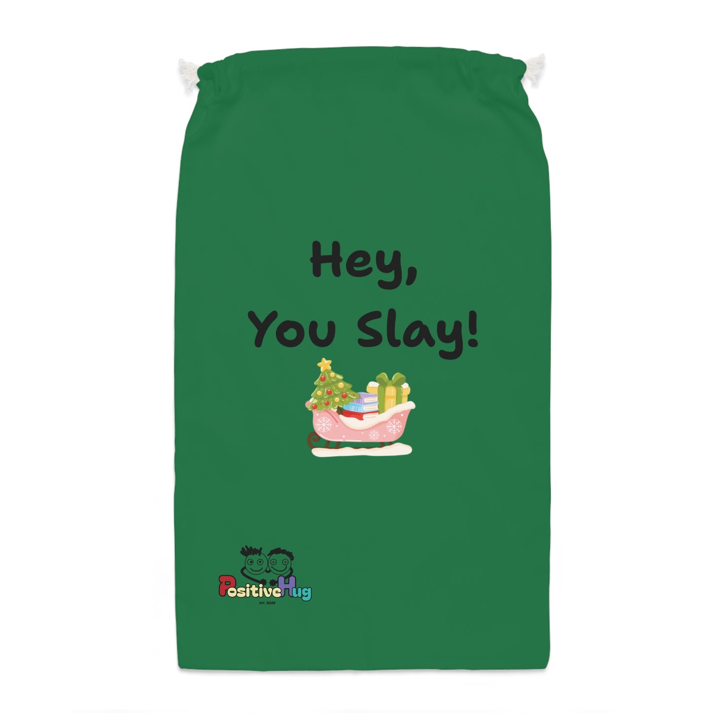 Festive Gift Sack - "Hey, You Slay!" Christmas Sack - Green
