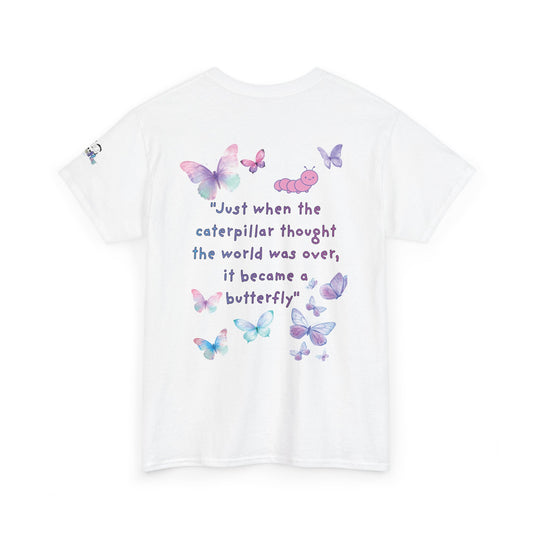 Butterfly Quote Tee — "Just When the Caterpillar Thought the World Was Over" | PositiveHug