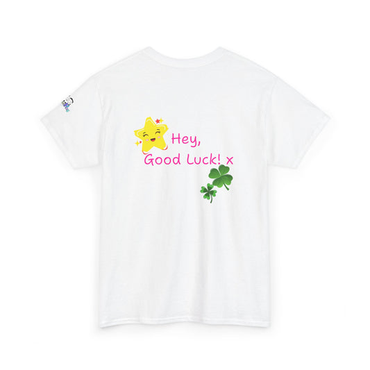 'Hey, Good Luck! x ' Quote on back, Motivational Tee
