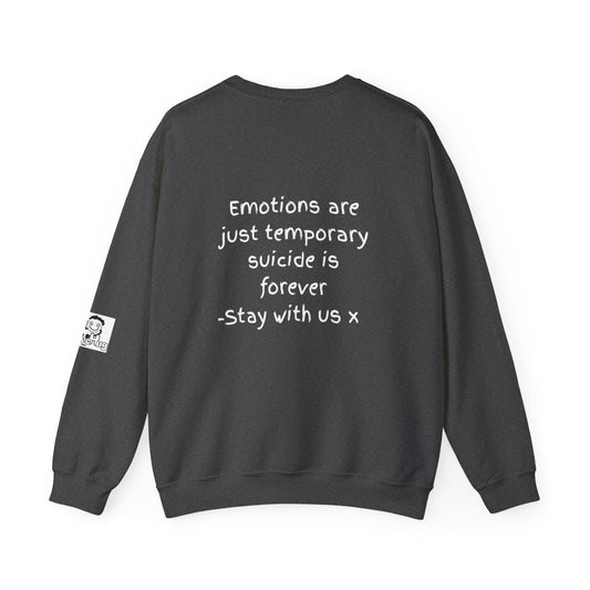 'Emotions are just temporary. Suicide is forever. Stay with us x' Inspirational Crewneck Sweatshirt - Mental Health Awareness