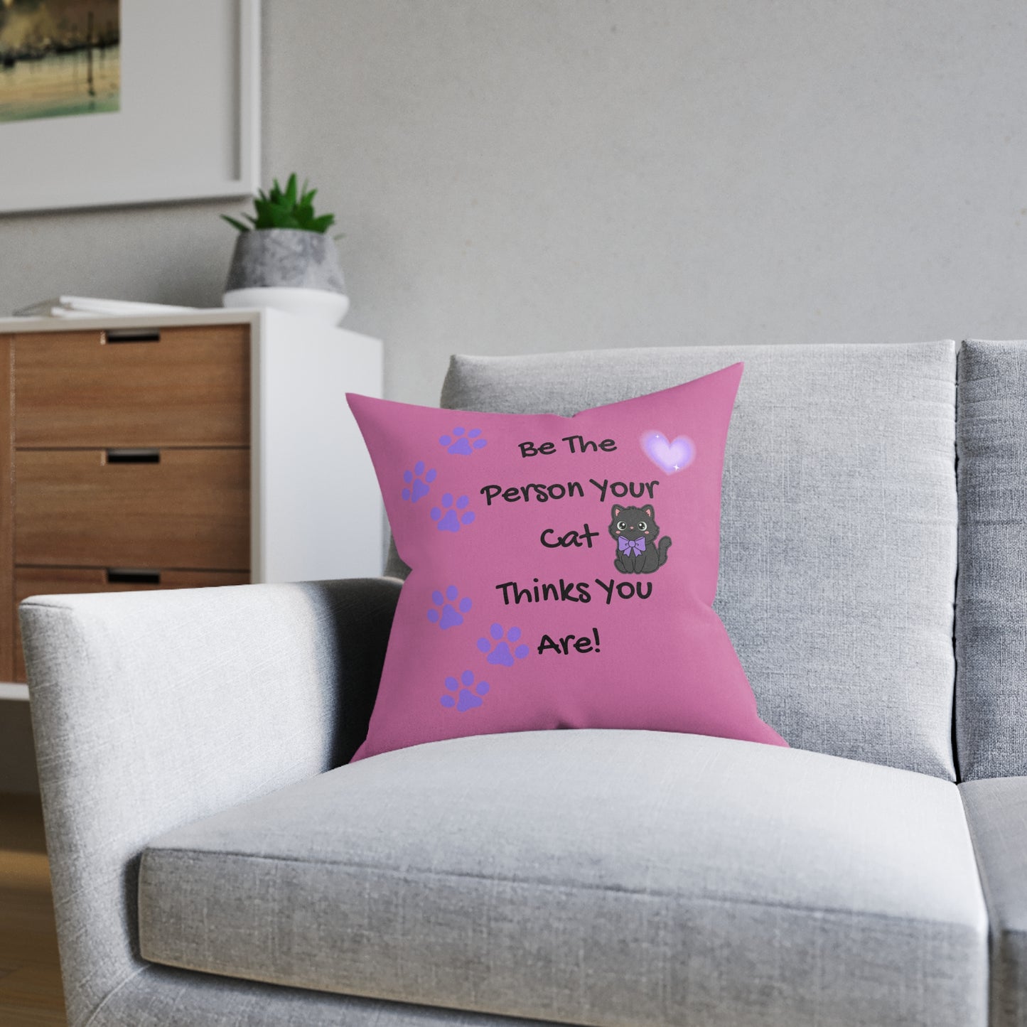 Be the person your cat thinks you are - Positive affirmation square cushion for cat lovers