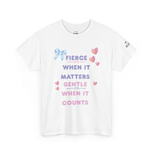 "Fierce When It Matters, Gentle When It Counts" Women's Empowerment Graphic Tee | PositiveHug