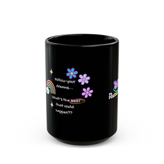 Follow Your Dreams. What's the Best That Could Happen PositiveHug Black Mug — Colorful Cute Coffee Cup (11oz & 15oz)