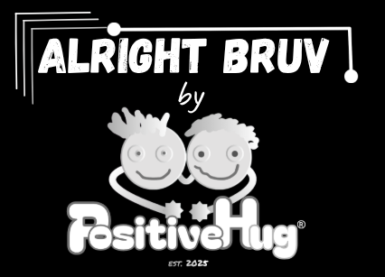 Alright Bruv by PositiveHug