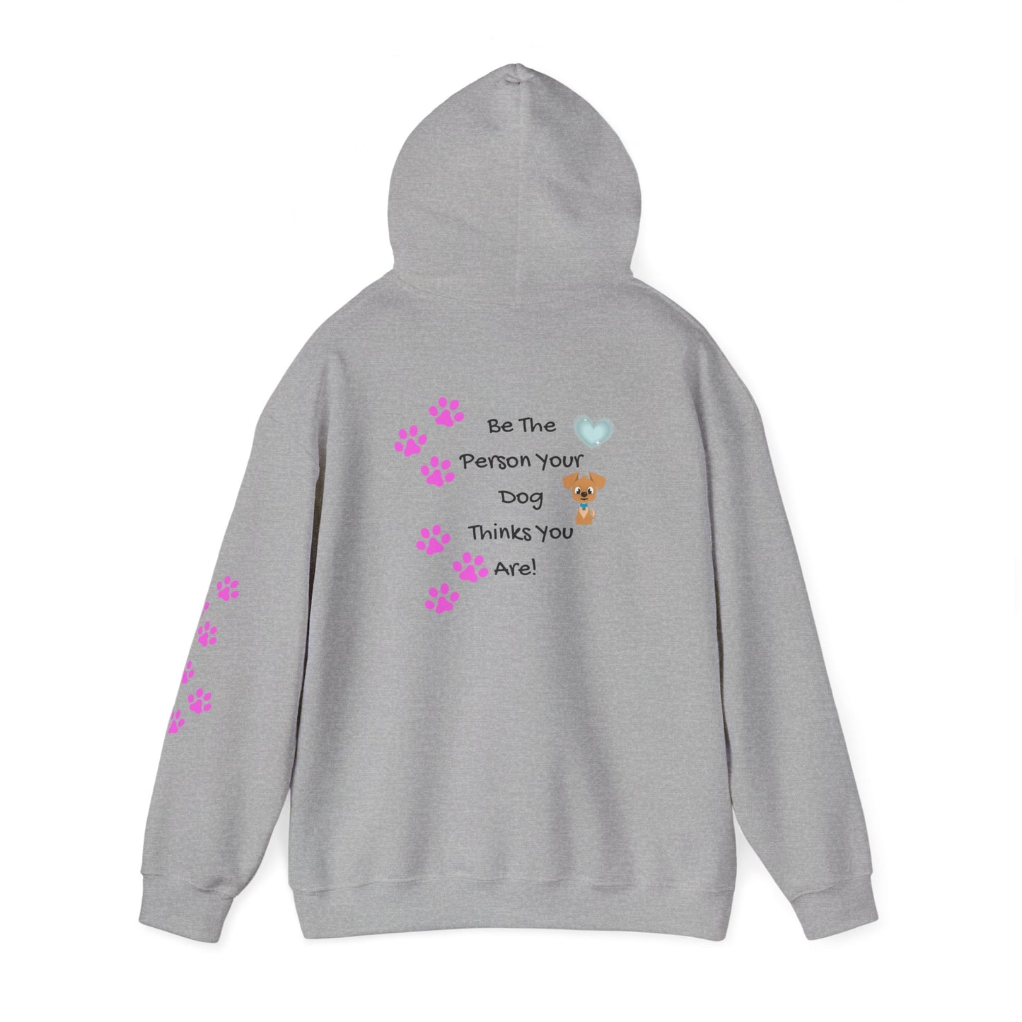 Dog Lovers Women's Hoodie — "Be The Person Your Dog Thinks You Are" Back Graphic | PositiveHug