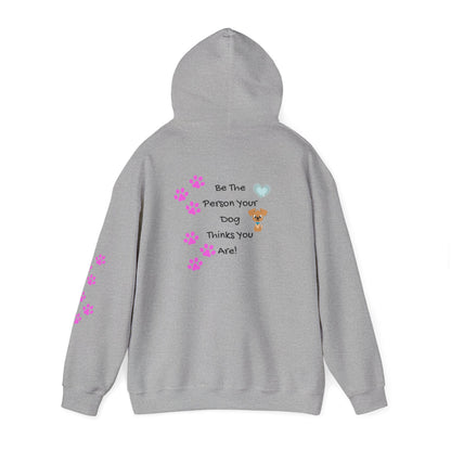 Dog Lovers Women's Hoodie — "Be The Person Your Dog Thinks You Are" Back Graphic | PositiveHug