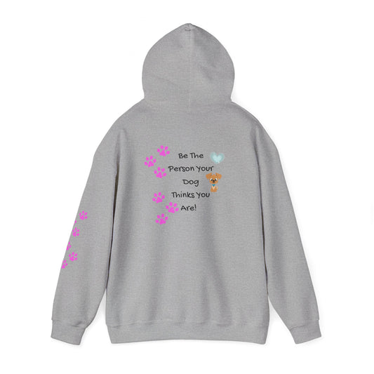 Be the person your dog thinks you are - Cute Dog Hoodie- Design on back