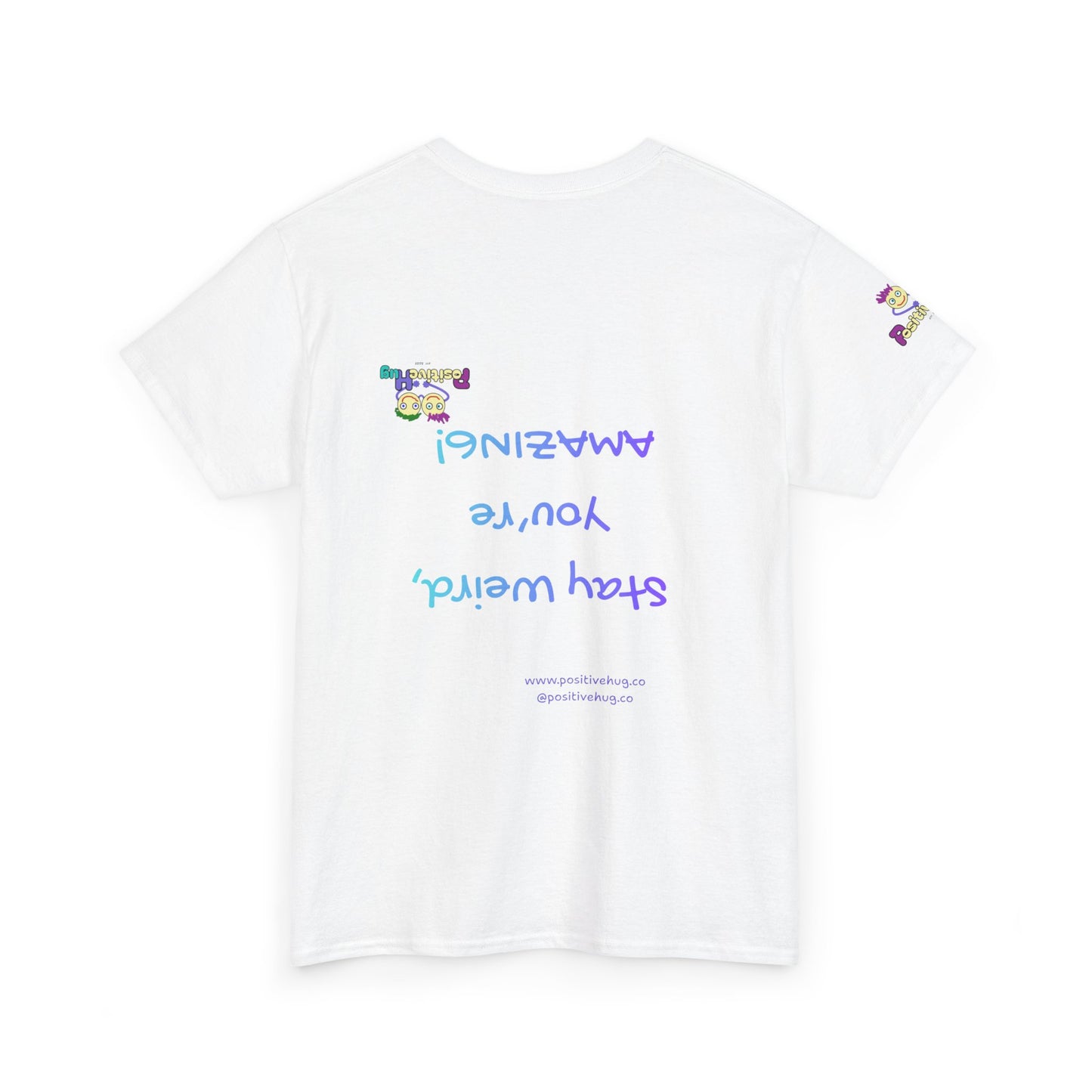 Stay Weird, You're Amazing! T-Shirt - Print on back tee