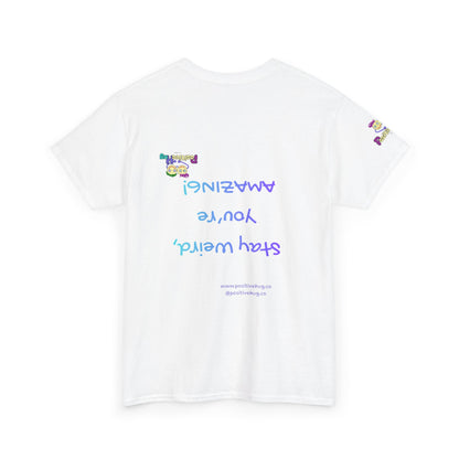 Stay Weird, You're Amazing! T-Shirt - Print on back tee
