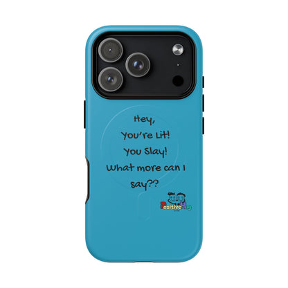"Hey, You're Lit! You Slay!" Tough Magnetic Phone Cover