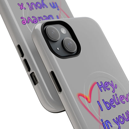 Inspirational Tough Magnetic Phone Case - "Hey, I Believe in You!"