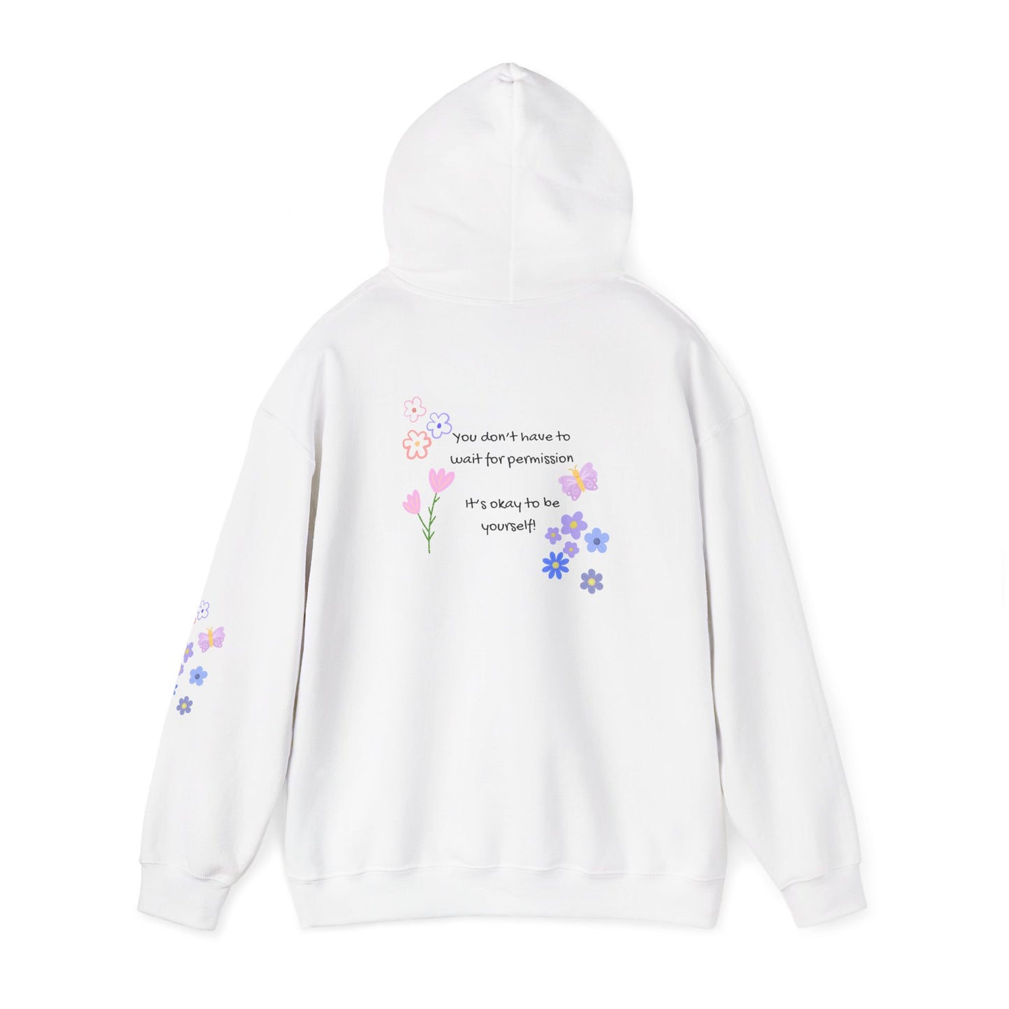 You don't have to wait for permission. It's okay to be yourself  - Self-Love,   Social Kindness Hoodie - Design on back