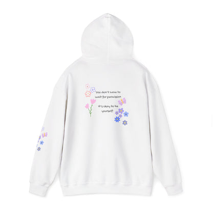 You don't have to wait for permission. It's okay to be yourself  - Self-Love,   Social Kindness Hoodie - Design on back