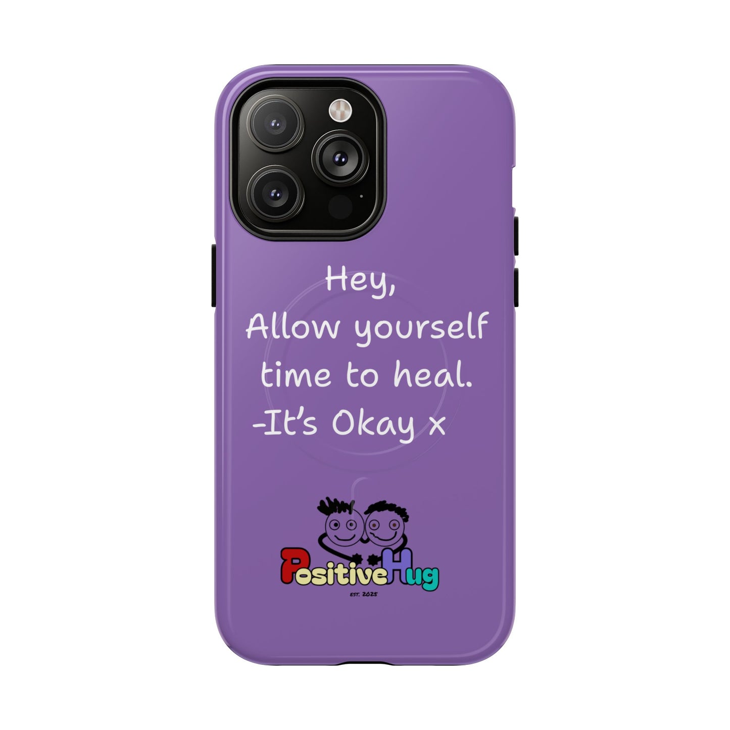 'Hey, Allow yourself time to heal. It's Okay x ' Tough Magnetic Phone Case