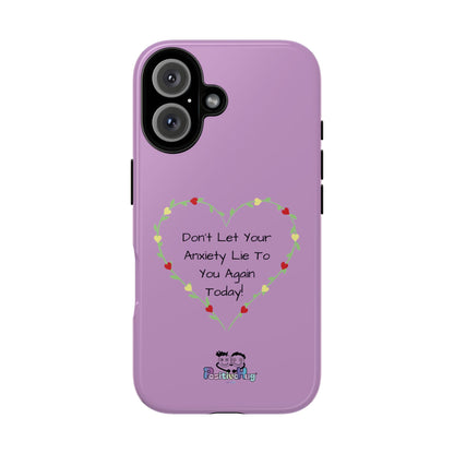 "Don't Let Your Anxiety Lie to You" Women's Tough Phone Case — Anxiety Reminder | PositiveHug