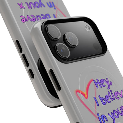 Inspirational Tough Magnetic Phone Case - "Hey, I Believe in You!"