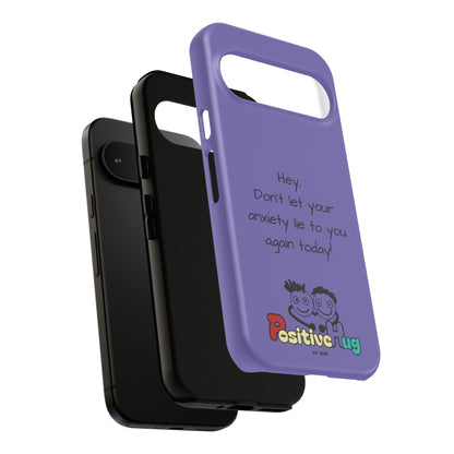 'Hey Don't let your anxiety lie to you again today!' Positive Vibes Phone Case - Anxiety Reminder, Colorful Tough Case