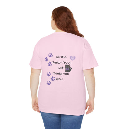 Cat Lovers Tee - "Be The Person Your Cat Thinks You Are" Graphic T‑Shirt