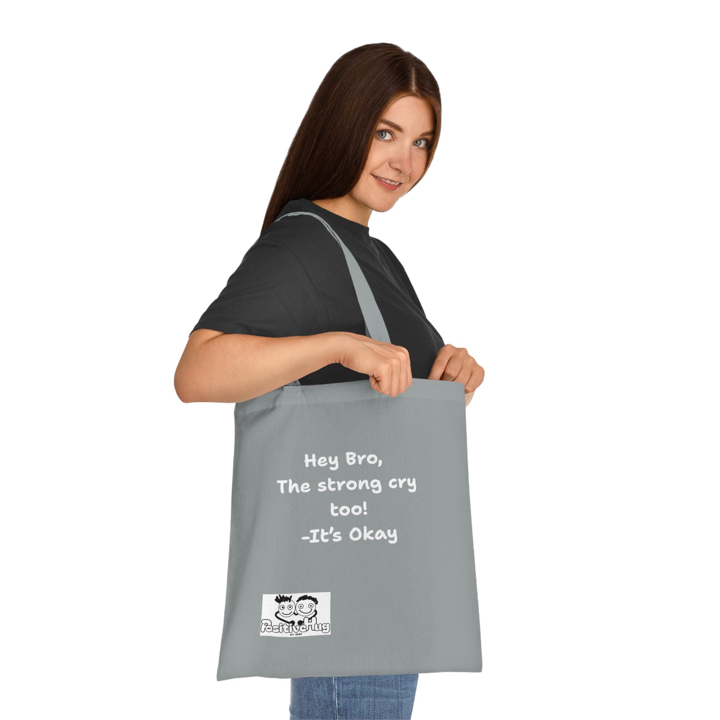 'Hey Bro, The strong cry too! It's Okay  'Positive Vibes Cotton Tote Bag - by PositiveHug Inspirational & Fun Design
