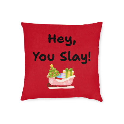 'Hey You Slay!' Festive Square Pillow