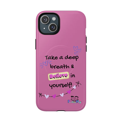 "Take a Deep Breath & Believe in Yourself" Women's Tough Magnetic Phone Case | PositiveHug