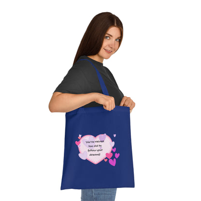 You're never too old to follow your dreams - Positive Vibes Cotton Tote Bag - by PositiveHug Inspirational & Fun Design