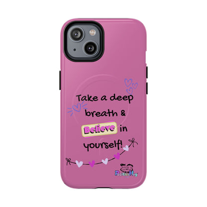 "Take a Deep Breath & Believe in Yourself" Women's Tough Magnetic Phone Case | PositiveHug