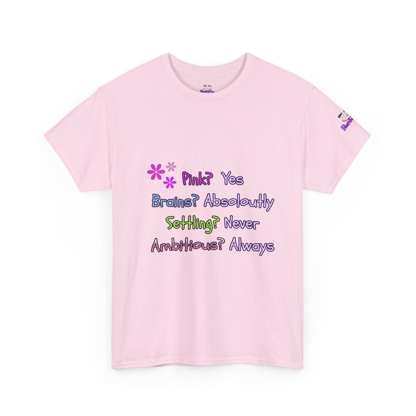 Statement Tee — "Pink? Yes. Brains? Absolutely. Settling? Never. Ambitious? Always."