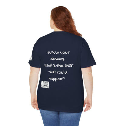 Motivational, Inspiring Tee for Entrepreneurs, Small Business Owners and CEOs Follow Your Dreams T-Shirt