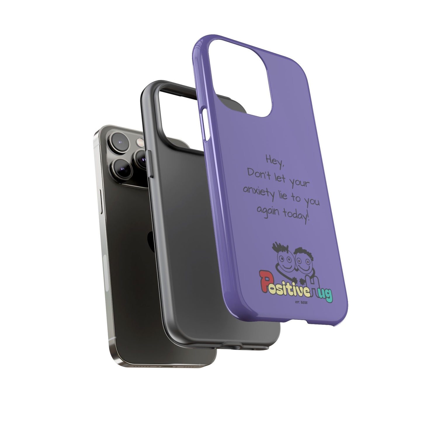 'Hey Don't let your anxiety lie to you again today!' Positive Vibes Phone Case - Anxiety Reminder, Colorful Tough Case