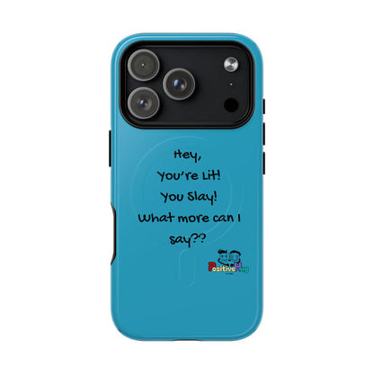 "Hey, You're Lit! You Slay!" Tough Magnetic Phone Cover