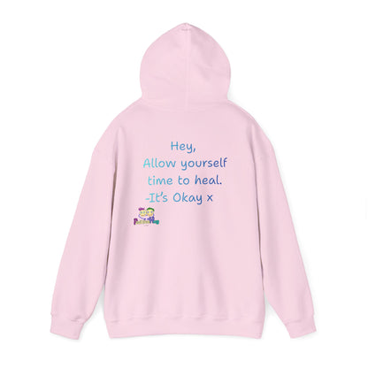 'Hey, Allow yourself time to heal. It's Okay x ' Unisex Hooded Sweatshirt by PositiveHug - Design on back