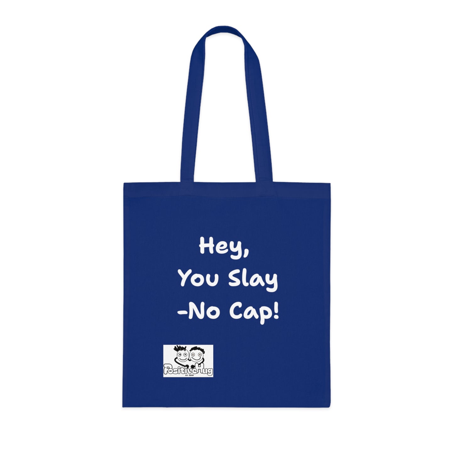 'Hey, You slay. No Cap!' 'Positive Vibes Cotton Tote Bag - by PositiveHug
