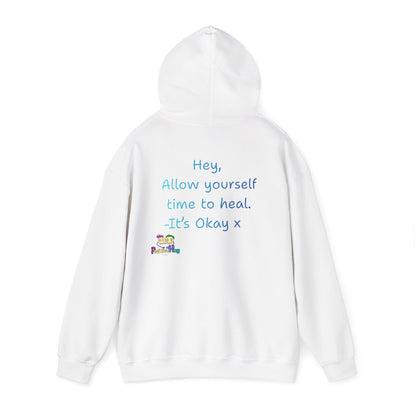 'Hey, Allow yourself time to heal. It's Okay x ' Unisex Hooded Sweatshirt by PositiveHug - Design on back