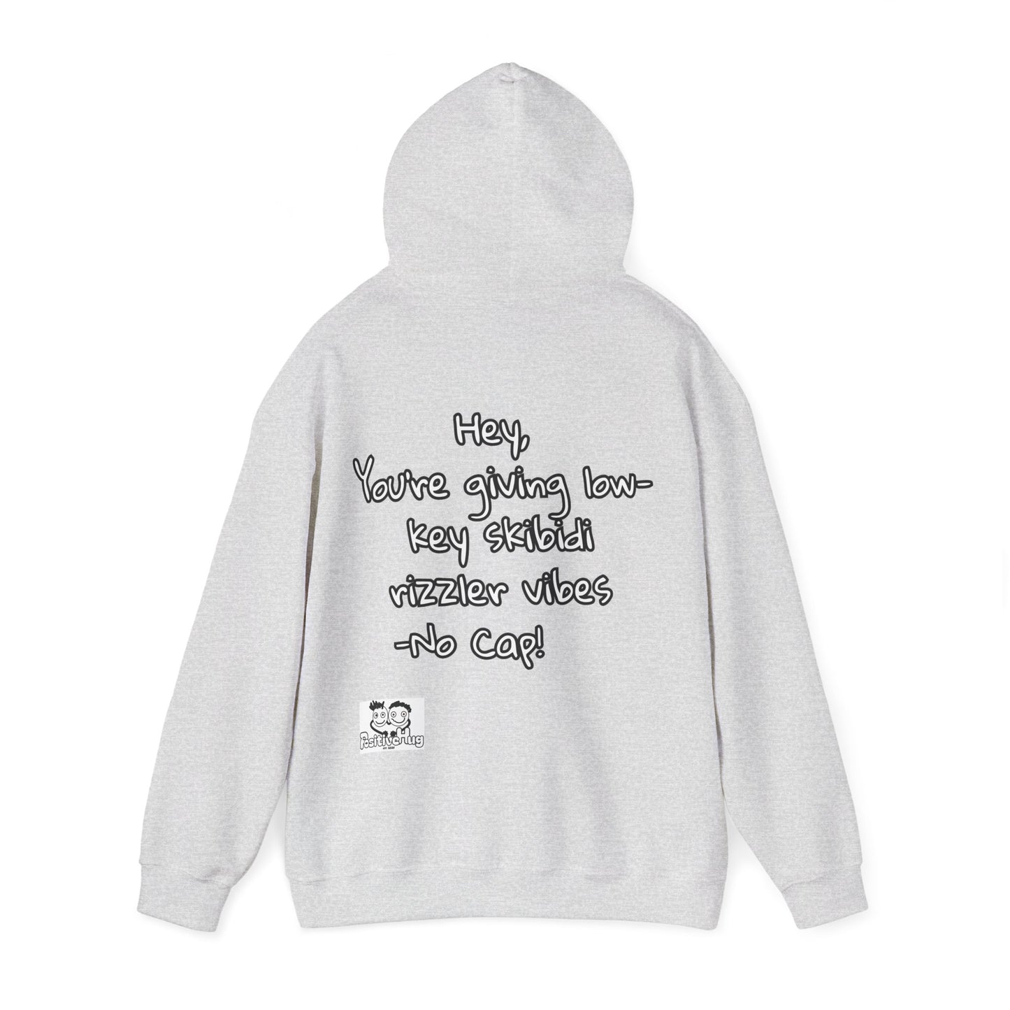 "Hey, You're giving low-key skibidi rizzler vibes. No cap!" Hooded Sweatshirt - Unisex Heavy Blend with Motivational Quote
