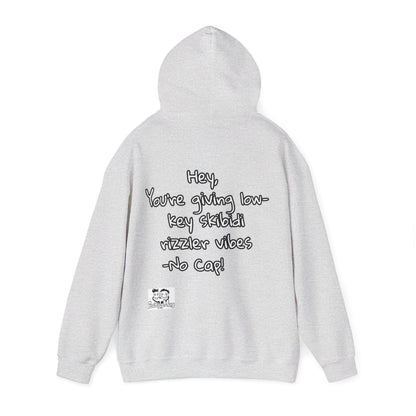 "Hey, You're giving low-key skibidi rizzler vibes. No cap!" Hooded Sweatshirt - Unisex Heavy Blend with Motivational Quote