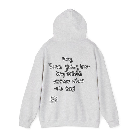 "Hey, You're giving low-key skibidi rizzler vibes. No cap!" Hooded Sweatshirt - Unisex Heavy Blend with Motivational Quote