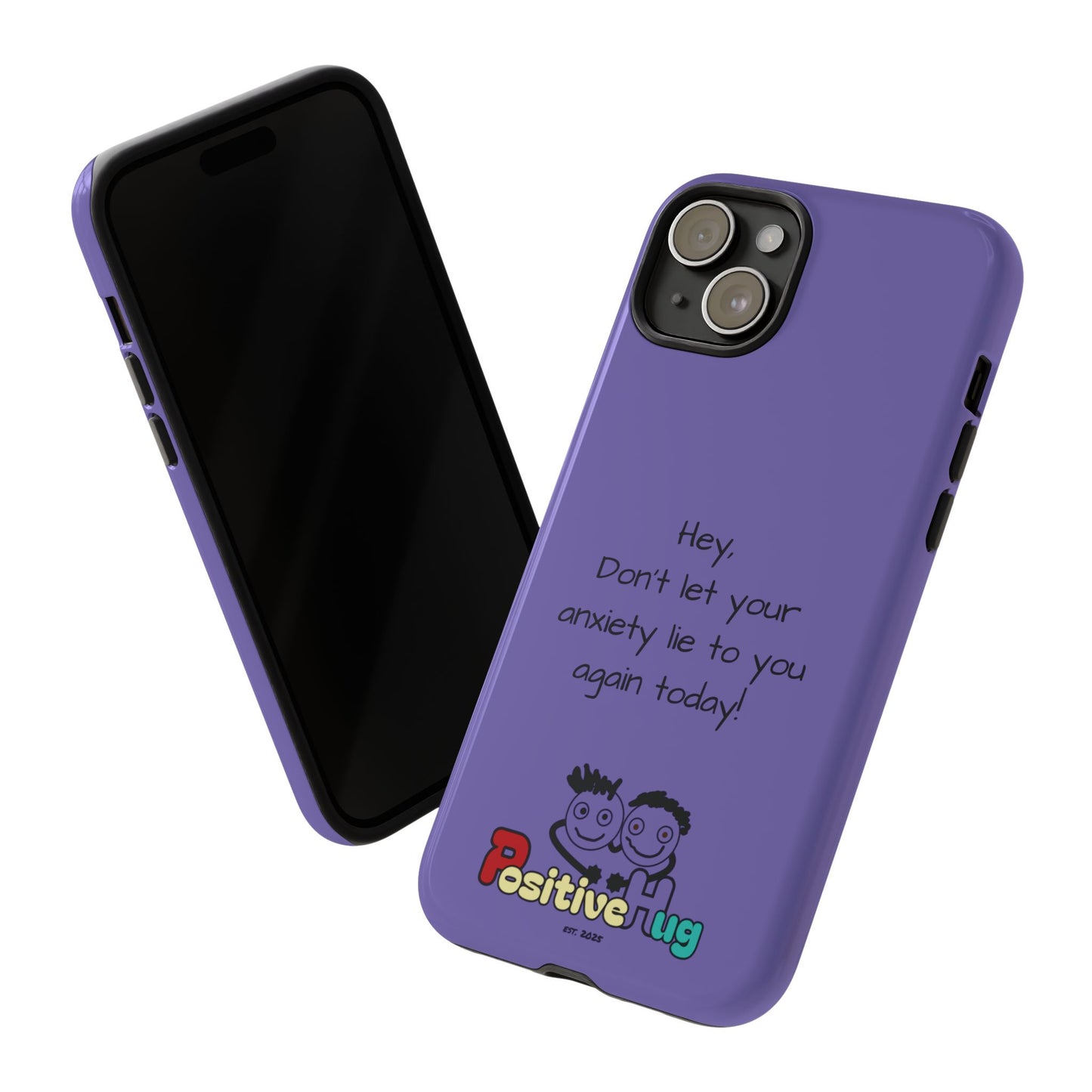 'Hey Don't let your anxiety lie to you again today!' Positive Vibes Phone Case - Anxiety Reminder, Colorful Tough Case