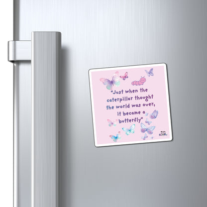 Inspirational Butterfly Magnet — "Just When the Caterpillar Thought the World Was Over, It Became a Butterfly" | PositiveHug